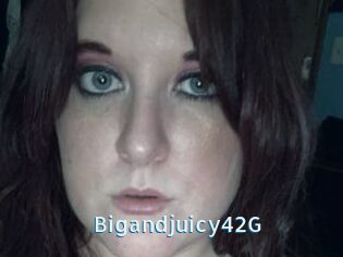 Bigandjuicy42G