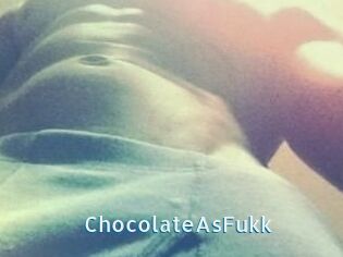ChocolateAsFukk