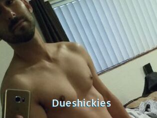 Dueshickies