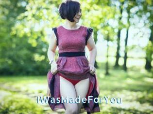 IWasMadeForYou
