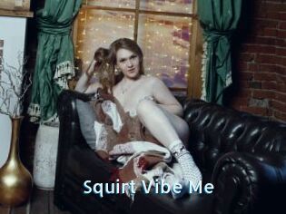 Squirt_Vibe_Me