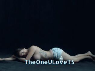 TheOneULoveTS