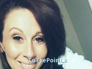 ToThePointLa