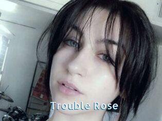 Trouble_Rose