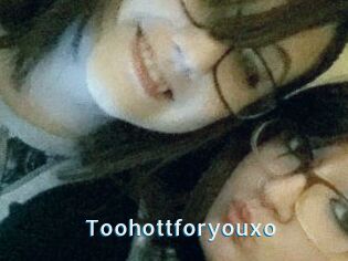 Toohottforyouxo