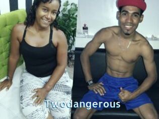 Twodangerous