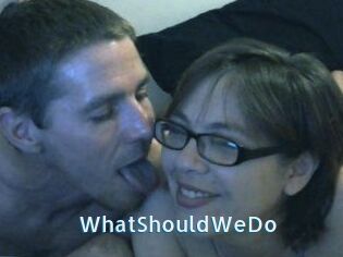 WhatShouldWeDo