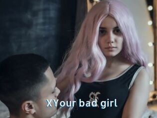 XYour_bad_girl